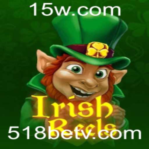 IrishReels: A Aventura Incrível nos Cassinos com 518bet