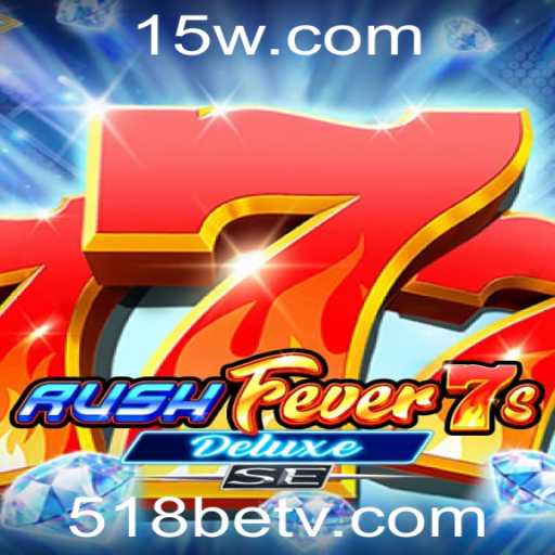 Descubra o Empolgante Mundo de RushFever7sDeluxeSE no 518bet